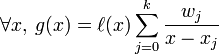 \forall x, \, g(x) = \ell(x) \sum_{j=0}^k \frac{w_j}{x-x_j}