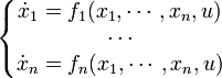 \left\{\begin{matrix}
\dot{x}_1 = f_1(x_1, \cdots ,x_n,u) \ \cdots \ \dot{x}_n = f_n(x_1, \cdots ,x_n,u) \end{matrix}\right.