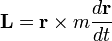 \mathbf{L} = \mathbf{r} \times m\frac{d\mathbf{r}}{dt}