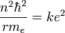 \frac{n^2 \hbar^2}{rm_e} = ke^2