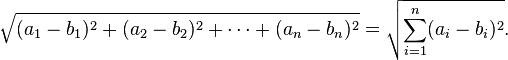 \sqrt{(a_1-b_1)^2 + (a_2-b_2)^2 + \cdots + (a_n-b_n)^2} = \sqrt{\sum_{i=1}^n (a_i-b_i)^2}.