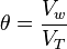 \theta = \frac {V_w} {V_T}