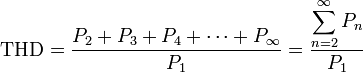 
\mbox{THD} = \frac{P_2 + P_3 + P_4 + \cdots + P_\infty}{P_1} = \frac{\displaystyle\sum_{n=2}^\infty P_n}{P_1}
