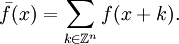 \bar f(x)=\sum_{k\in\mathbb{Z}^n} f(x+k).