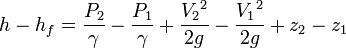 
h -h_f= frac{P_2}{gamma} - frac{P_1}{gamma} + frac{{V_2}^2}{2 g} - frac{{V_1}^2}{2 g} + z_2 - z_1
