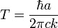 T = \frac{\hbar a}{2\pi c k}