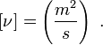 [\nu] = \left(\frac{m^2}{s}\right) \ .