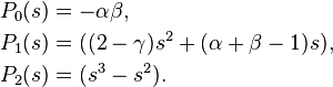 \begin{align}
P_{0}(s) &=-\alpha \beta, \\ P_{1}(s) &=((2-\gamma )s^{2}+(\alpha +\beta -1)s), \\ P_{2}(s) &=(s^{3}-s^{2}).
\end{align}