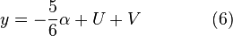 y = - {5 \over 6} \alpha + U + V \qquad \qquad (6)