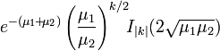 e^ { - (\mu_1\! +\! \mu_2)} \left (\frac { \mu_1} { \mu_2} \right) ^ { k/2} \! \! mi { | k| } (2\sqrt { \mu_1\mu_2} )