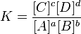 K=\frac{[C]^c[D]^d}{[A]^a[B]^b}