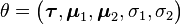 \theta = \big( \boldsymbol{\tau},\boldsymbol{\mu}_1,\boldsymbol{\mu}_2,\sigma_1,\sigma_2 \big)