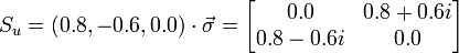  S_u = (0.8,-0.6,0.0)\cdot \vec{\sigma} = \begin{bmatrix} 0.0 & 0.8+0.6i \\ 0.8-0.6i & 0.0 \end{bmatrix}
