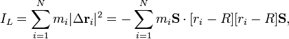  I_L = \sum_{i=1}^N m_i |\Delta\mathbf{r}_i|^2= -\sum_{i=1}^N m_i \mathbf{S}\cdot[r_i-R][r_i-R]\mathbf{S},