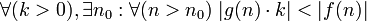 \forall (k>0),\exists n_0 : \forall(n>n_0) \; |g(n)\cdot k| < |f(n)|