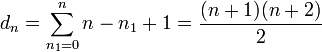d_n = \sum_{n_1=0}^n n - n_1 + 1 = \frac{(n+1)(n+2)}{2}
