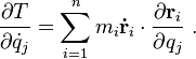 \quad \frac{\partial T}{\partial \dot{q}_j} = \sum_{i=1}^n m_i \mathbf{\dot{r}}_i \cdot \frac{\partial \mathbf{r}_i}{\partial q_j} \ .
