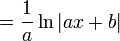  = \frac{1}{a}\ln\left|ax + b\right|