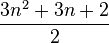 {{3n^23n+ 2} \over 2}