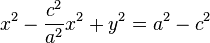 x^2 - {c^2 \over a^2}x^2 + y^2 = a^2 - c^2