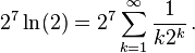 2^7\ln (2) 2^7\sum_ {
k 1}
^ {
\infty}
\frac {
1}
{
k2^k}
'\' 
