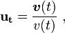 \mathbf{u_t} = \frac {\boldsymbol v( t)}{v(t)} \ , 