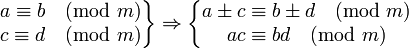 \left. \begin{matrix}a \equiv b \pmod{m} \\c \equiv d\pmod{m}\end{matrix} \right\} \Rightarrow \left\{ \begin{matrix} a \pm c \equiv b \pm d \pmod{m} \\ ac \equiv bd \pmod{m} \end{matrix} \right.