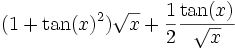 (1+\tan(x)^2)\sqrt{x}+\frac{1}{2}\frac{\tan(x)}{\sqrt{x}}