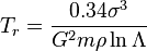 
T_r = {0.34\sigma^3\over G^2 m\rho\ln\Lambda}
