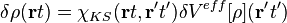 \delta \rho(\mathbf{r}t)=\chi_{KS}(\mathbf{r}t,\mathbf{r'}t')
\delta V^{eff}(\mathbf{r'}t')