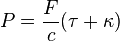 P = \frac{F}{c}(\tau + \kappa)