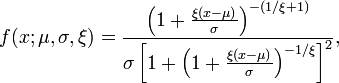  f(x; \mu,\sigma,\xi) = \frac{\left(1+\frac{\xi(x-\mu)}{\sigma}\right)^{-(1/\xi +1)}}
{\sigma\left^2}, 