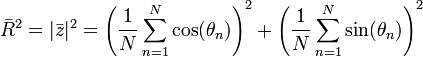 
\bar{R}^2=|\bar{z}|^2= \left(\frac{1}{N}\sum_{n=1}^N \cos(\theta_n) \right)^2 + \left(\frac{1}{N}\sum_{n=1}^N \sin(\theta_n) \right)^2

