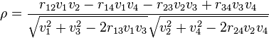 
\rho = \frac{r_{12} v_1 v_2 - r_{14} v_1 v_4 - r_{23} v_2 v_3 + r_{34} v_3 v_4}{\sqrt{v_1^2 +  v_3^2 - 2 r_{13} v_1 v_3} \sqrt{v_2^2 +  v_4^2 - 2 r_{24} v_2 v_4}}
