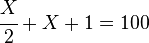 \cfrac{X}{2} +X +1 = 100