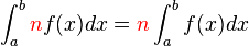 int_a^b {color{red}n} f(x) dx = {color{red}n} int_a^b  f(x) dx