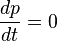 \frac{dp}{dt}=0