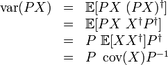 
\begin{array}{rcl}
\operatorname{var}(PX)
	&= &\mathbb{E}\\
	&= &\mathbb{E}\\
	&= &P~\mathbb{E}P^{\dagger}\\
	&= &P~\operatorname{cov}(X)P^{-1}\\
\end{array}

