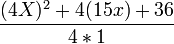 \frac{(4X)^2+4(15x)+36}{4*1} \,
