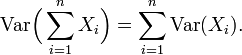 \operatorname{Var}\Big(\sum_{i=1}^n X_i\Big) = \sum_{i=1}^n \operatorname{Var}(X_i).