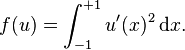 f (u) = \int_ {
- 1}
^ {
+1}
u' (x)^ {
2}
'\' 