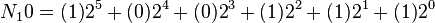  N_10 = (1)2^5 + (0)2^4+(0)2^3+(1)2^2+(1)2^1+(1)2^0