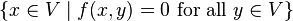 \{x\in V \mid f(x,y) = 0 \mbox{ for all } y \in V\}