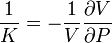 \frac{1}{K}=-\frac{1}{V}\frac{\partial V}{\partial P}