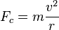 F_c= m \frac {v^2}{r}