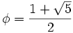 \phi={1+\sqrt 5\over 2}