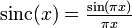 \mathrm{sinc}(x) = \begin{matrix}\frac{\sin(\pi x)}{\pi x} \end{matrix}\,