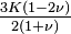 \tfrac {
3K (1-2\nu)}
{
2 (1+\nu)}