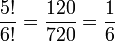 \frac{5!}{6!} = \frac{120}{720} = \frac{1}{6}