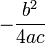 -\frac{b^2}{4ac}